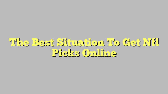 The Best Situation To Get Nfl Picks Online